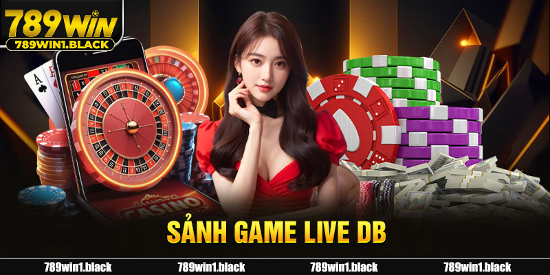 Sảnh Game Live DB - Sảnh Casino 789WIN Uy Tín, Chất Lượng Nhất 1 Sảnh game Live DB