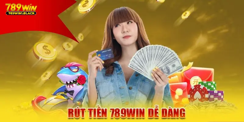 Bí Quyết Rút Tiền 789WIN Nhanh Chóng Không Phải Ai Cũng Biết 6 Mẹo rút tiền nhiều hơn