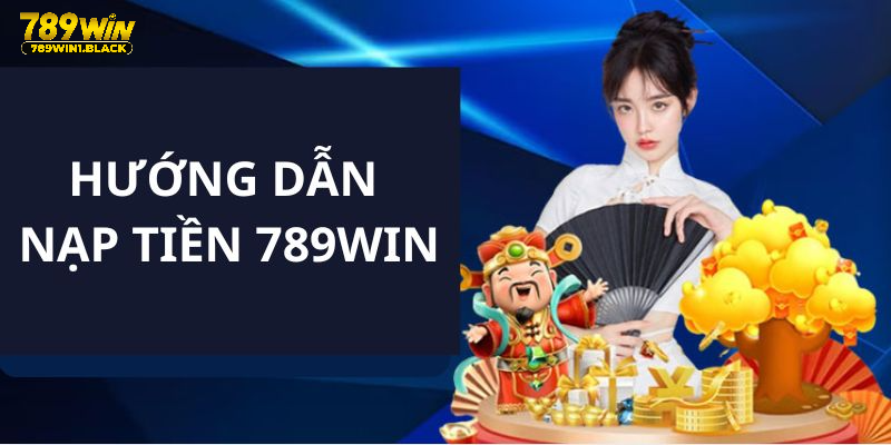 Nạp Tiền 789WIN - Những Bước Thực Hiện Chuẩn Chỉ Nhất 2024 3 Hướng dẫn các bước nạp tiền 789WIN chi tiết cho ai chưa biết